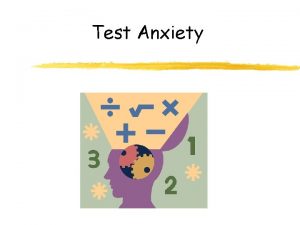 Test Anxiety What Is Anxiety Anxiety is a