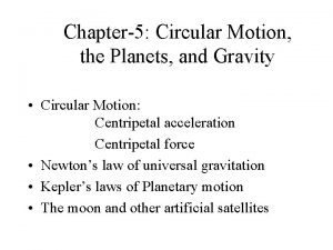 Chapter5 Circular Motion the Planets and Gravity Circular