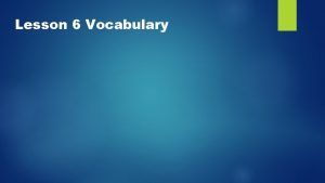 Lesson 6 Vocabulary Atone v To make amends