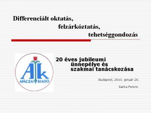 Differencilt oktats felzrkztats tehetsggondozs 20 ves jubileumi nneplye