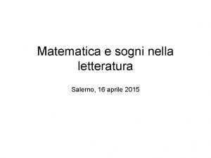 Matematica e sogni nella letteratura Salerno 16 aprile