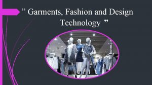 Garments Fashion and Design Technology TAKING OF BODY