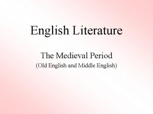 English Literature The Medieval Period Old English and