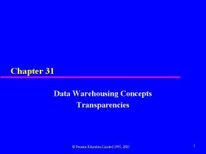 Chapter 31 Data Warehousing Concepts Transparencies Pearson Education