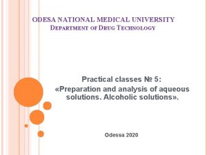 ODESA NATIONAL MEDICAL UNIVERSITY DEPARTMENT OF DRUG TECHNOLOGY