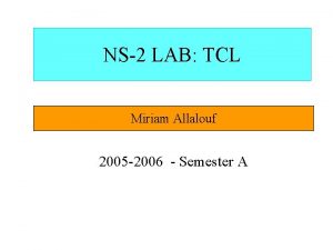 NS2 LAB TCL Miriam Allalouf 2005 2006 Semester
