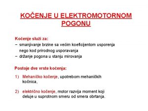 KOENJE U ELEKTROMOTORNOM POGONU Koenje slui za smanjivanje