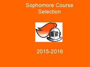 Sophomore Course Selection 2015 2016 Graduation Requirements English