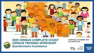 2020 CENSUS COMPLETE COUNT CENSUS TRAINING WORKSHOP Questionnaire
