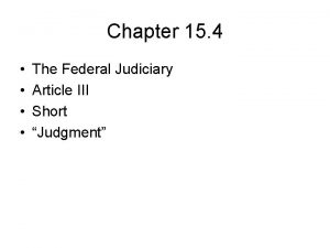 Chapter 15 4 The Federal Judiciary Article III