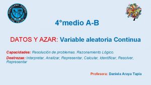 4medio AB DATOS Y AZAR Variable aleatoria Continua