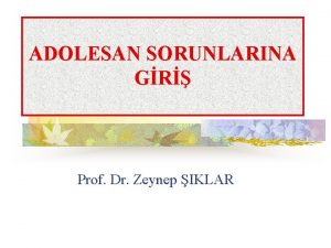 ADOLESAN SORUNLARINA GR Prof Dr Zeynep IKLAR Sekonder