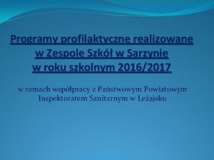 Programy profilaktyczne realizowane w Zespole Szk w Sarzynie