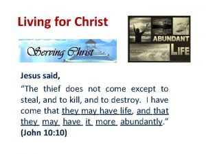 Living for Christ Jesus said The thief does