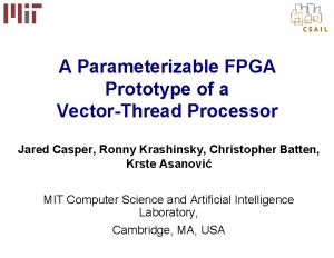 A Parameterizable FPGA Prototype of a VectorThread Processor