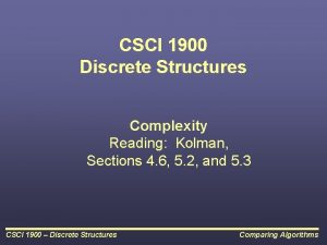 CSCI 1900 Discrete Structures Complexity Reading Kolman Sections