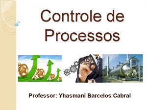Controle de Processos Professor Yhasmani Barcelos Cabral Simbologia