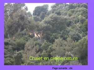 Chalet en pleine nature Page suivante clic Lespace