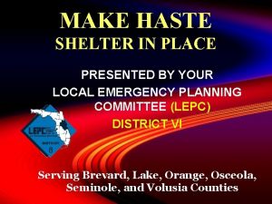 MAKE HASTE SHELTER IN PLACE PRESENTED BY YOUR