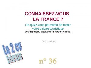 CONNAISSEZVOUS LA FRANCE Ce quizz vous permettra de