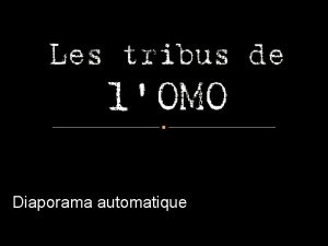 Diaporama automatique Les tribus de lOmo Aux confins