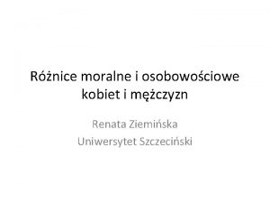 Rnice moralne i osobowociowe kobiet i mczyzn Renata