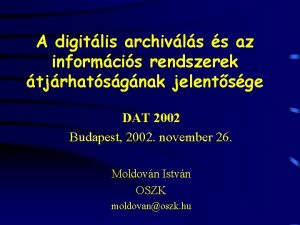 A digitlis archivls s az informcis rendszerek tjrhatsgnak