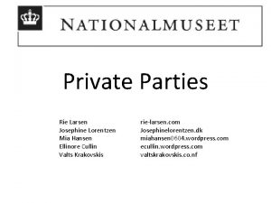 Private Parties Rie Larsen Josephine Lorentzen Mia Hansen