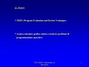 IL PERT PERT Program Evaluation and Review Technique