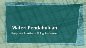 Materi Pendahuluan Pengantar Praktikum Biologi Perikanan Biologi Ikan