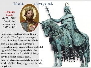 Lszl a lovagkirly I Szent Lszl 1046 1095