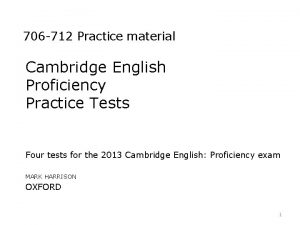 706 712 Practice material Cambridge English Proficiency Practice