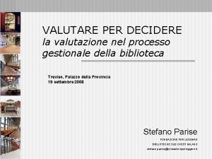 VALUTARE PER DECIDERE la valutazione nel processo gestionale