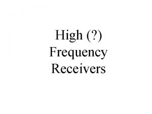 High Frequency Receivers High Frequency Rxs covering What