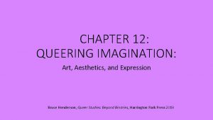 CHAPTER 12 QUEERING IMAGINATION Art Aesthetics and Expression