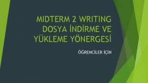 MIDTERM 2 WRITING DOSYA NDRME VE YKLEME YNERGES