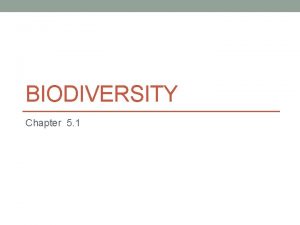 BIODIVERSITY Chapter 5 1 Biodiversity What does Bio