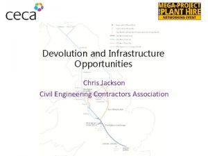 Devolution and Infrastructure Opportunities Chris Jackson Civil Engineering