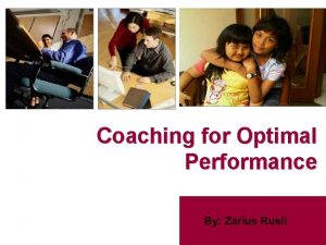 Coaching for Optimal Performance By Zarius Rusli Contents