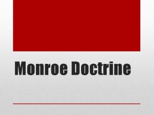 Monroe Doctrine Summary of Monroe Doctrine Paragraph 1