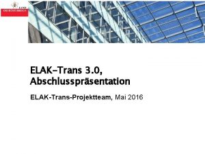 Titelmasterformat durch Klicken bearbeiten ELAKTrans 3 0 Abschlussprsentation