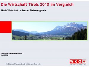 Die Wirtschaft Tirols 2010 im Vergleich Tirols Wirtschaft