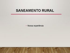 SANEAMENTO RURAL Nossa experincia PLANO MUNICIPAL DE SANEAMENTO