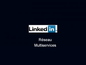 Rseau Multiservices Linked In un rseau multiservices Gense