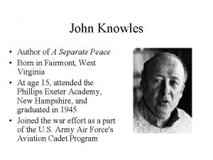 John Knowles Author of A Separate Peace Born