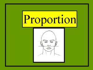 Proportion Proportion is The principle of art that