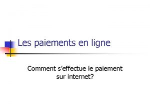 Les paiements en ligne Comment seffectue le paiement