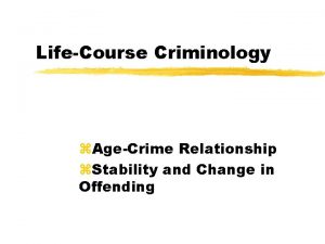 LifeCourse Criminology z AgeCrime Relationship z Stability and
