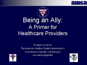 Being an Ally A Primer for Healthcare Providers