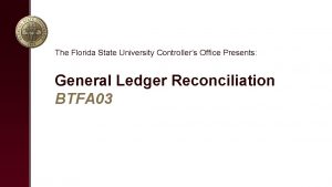 The Florida State University Controllers Office Presents General